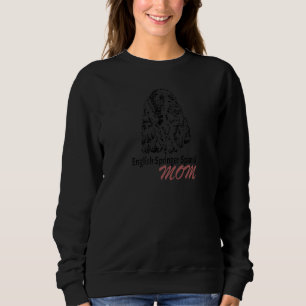 English Springer Spaniel Mum Spaniel Loves Sweatshirt