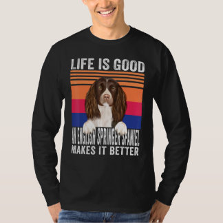 English Springer Spaniels Makes Your Life Good Vin T-Shirt