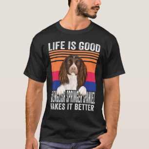 English Springer Spaniels Makes Your Life Good Vin T-Shirt
