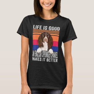 English Springer Spaniels Makes Your Life Good Vin T-Shirt