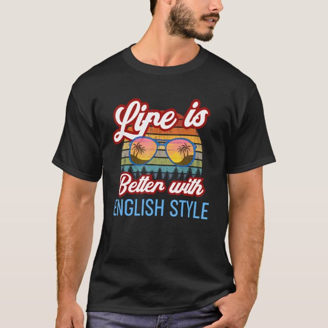 English Style Riding Life Is Better With English S T-Shirt (Front)
