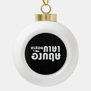 English Teacher ☆ ครูสอนภาษาอังกฤษ ☆ Thai Language Ceramic Ball Christmas Ornament