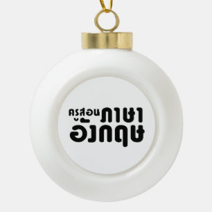 English Teacher ☆ ครูสอนภาษาอังกฤษ ☆ Thai Language Ceramic Ball Christmas Ornament
