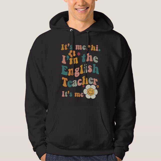 English Teacher It s Me I m The English Teacher It Hoodie (Front)
