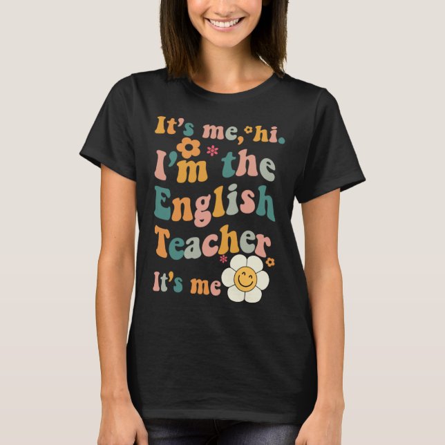English Teacher It s Me I m The English Teacher It T-Shirt (Front)