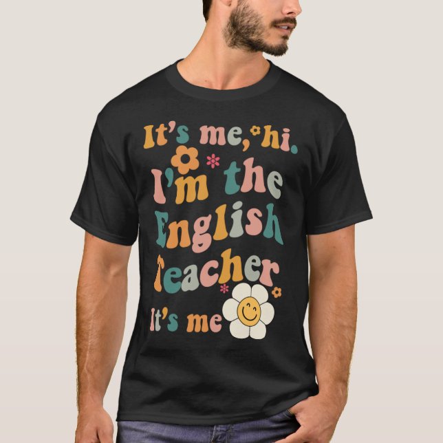 English Teacher It s Me I m The English Teacher It T-Shirt (Front)