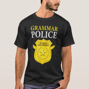 English Teacher Joke Grammar Police To Serve And C T-Shirt