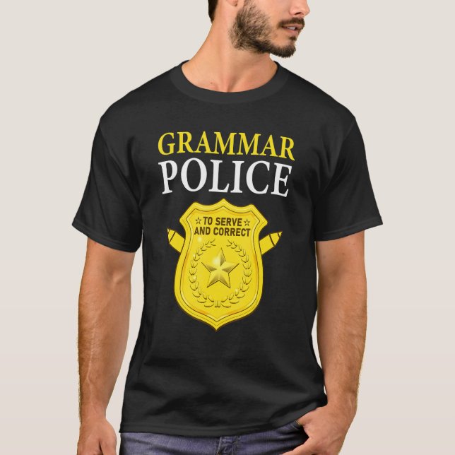 English Teacher Joke Grammar Police To Serve And C T-Shirt (Front)