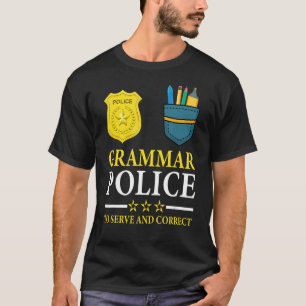 English Teacher Joke Grammar Police To Serve And C T-Shirt