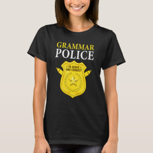 English Teacher Joke Grammar Police To Serve And C T-Shirt