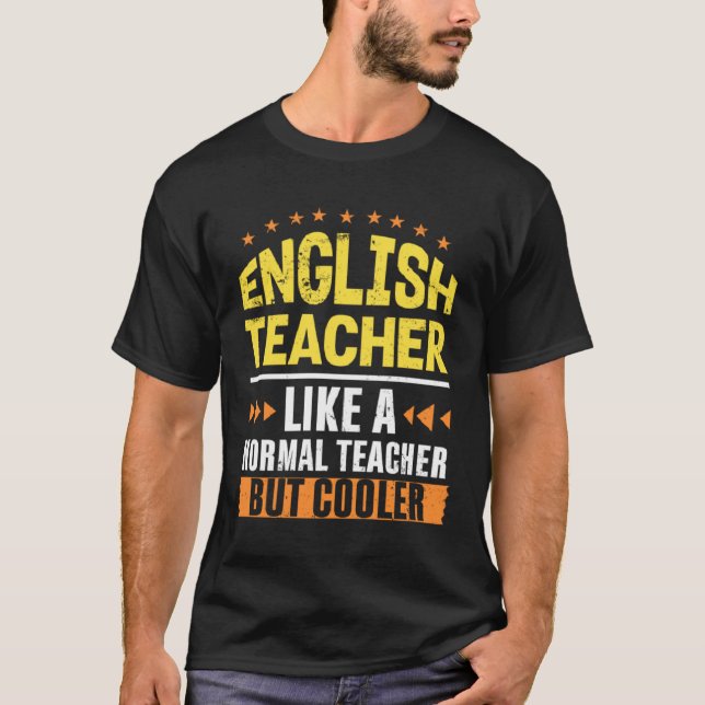 English Teacher Like a Normal Teacher But Cooler G T-Shirt (Front)