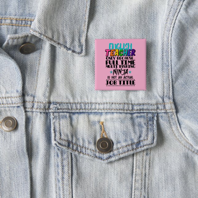 English Teacher Only Because Full Time Multi Task 15 Cm Square Badge (In Situ)