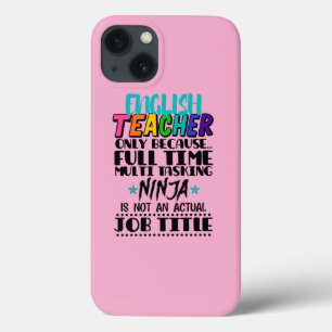 English Teacher Only Because Full Time Multi Task iPhone 13 Case