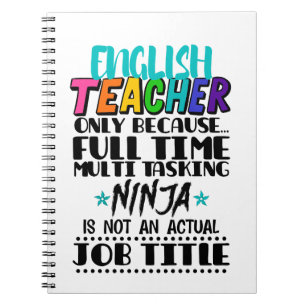 English Teacher Only Because Full Time Multi Task Notebook