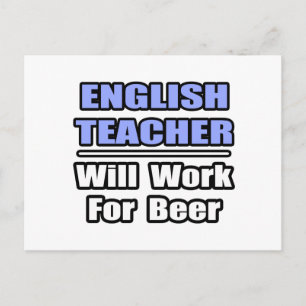 English Teacher...Will Work For Beer Postcard