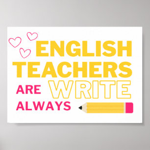 English Teachers are Always Write Poster