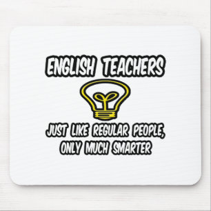 English Teachers...Like Regular People, Smarter Mouse Mat