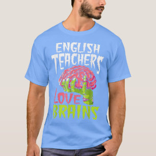 English Teachers Love Brains Zombie Teacher School T-Shirt