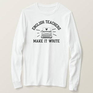 English Teachers Make It Write English Teacher T-Shirt