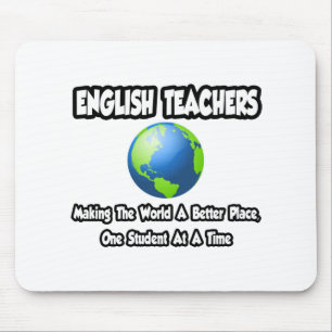 English Teachers...Making the World a Better Place Mouse Mat