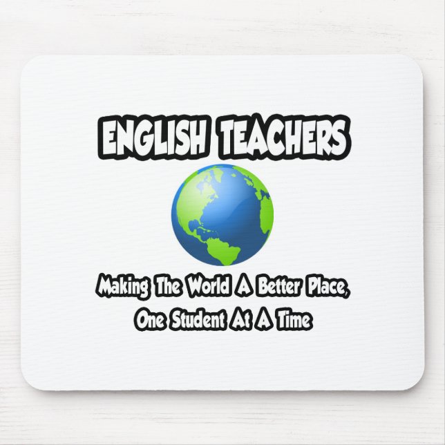 English Teachers...Making the World a Better Place Mouse Mat (Front)