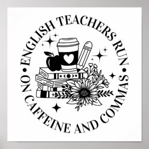 English Teachers Runs on Caffeine and Commas Poster