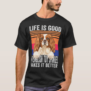 English Toy Spaniels Makes Your Life Good Vintage T-Shirt