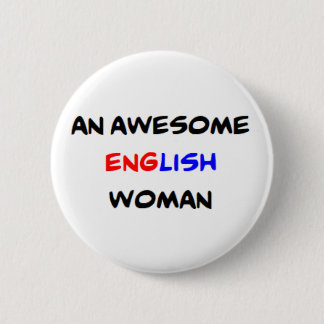 english woman, awesome 6 cm round badge
