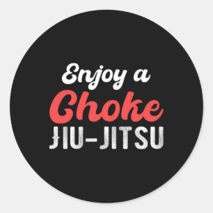 Enjoy A Choke Jiu Jitsu Judo Boxing Muay Thai Kick Classic Round Sticker