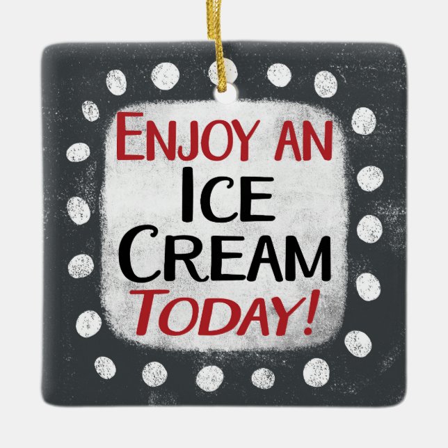 Enjoy An Ice Cream Today Ornament (Front)