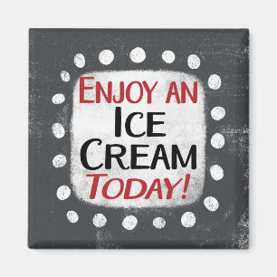 Enjoy An Ice Cream Today Refrigerator Magnet