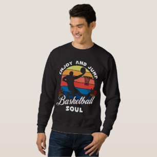 Enjoy and Jump, Basketball soul Sweatshirt