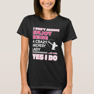 Enjoy Being A Crazy Archery Lady T-Shirt