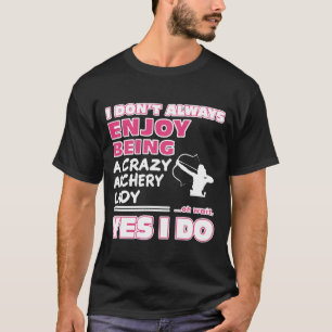 Enjoy Being A Crazy Archery Lady T-Shirt