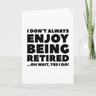 Enjoy Being Retired Card
