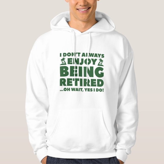 Enjoy Being Retired Hoodie (Front)