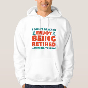 Enjoy Being Retired Hoodie