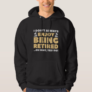 Enjoy Being Retired Hoodie