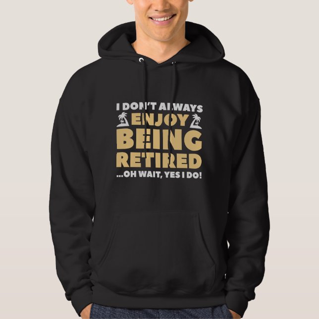 Enjoy Being Retired Hoodie (Front)