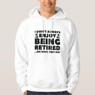 Enjoy Being Retired Hoodie