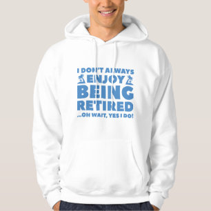 Enjoy Being Retired Hoodie