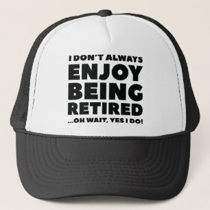 Enjoy Being Retired Trucker Hat