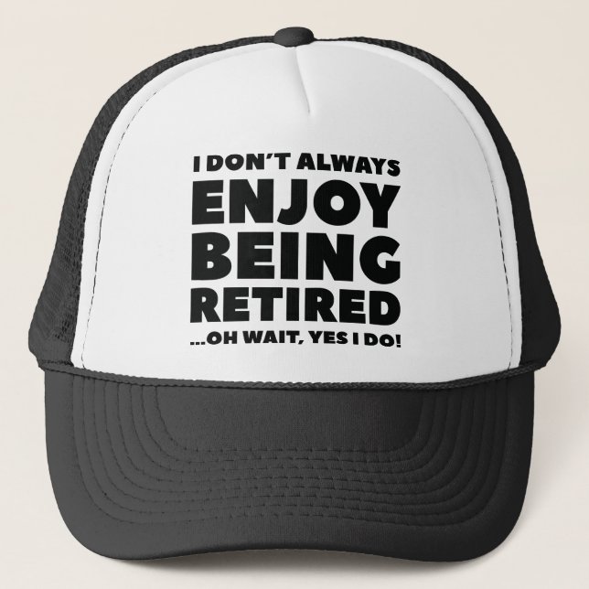 Enjoy Being Retired Trucker Hat (Front)