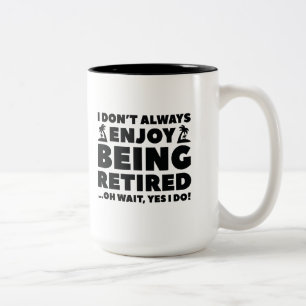 Enjoy Being Retired Two-Tone Coffee Mug