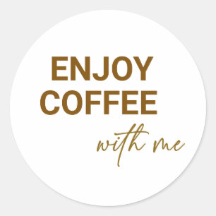 Enjoy Coffee With Me Classic Round Sticker