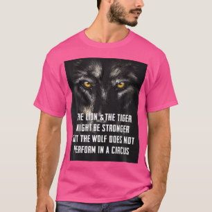 Enjoy Cool Wild Wolf Quotes s Lions Tigers Wolfs T-Shirt