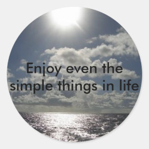 Enjoy even the simple things in life classic round sticker