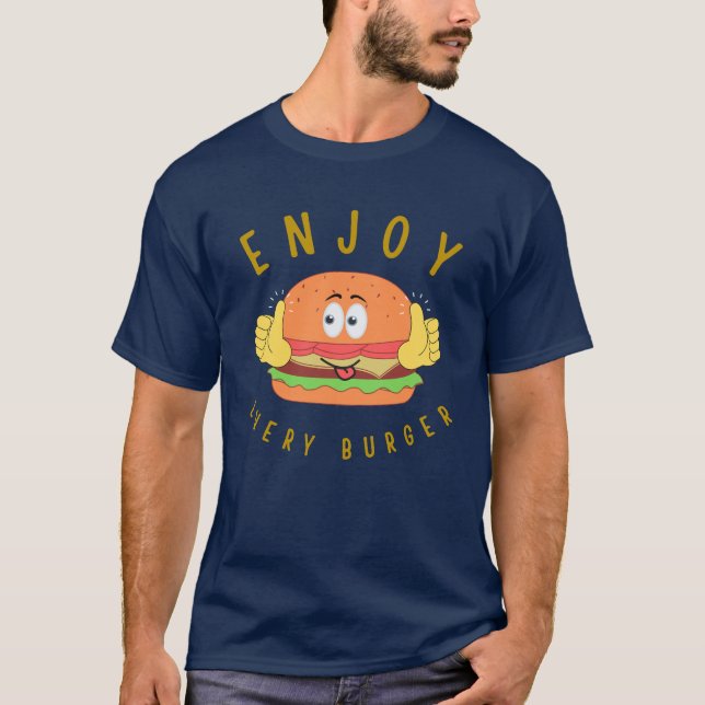 Enjoy every burger T-Shirt (Front)