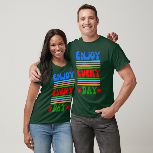 Enjoy Every Day T-Shirt (Unisex)