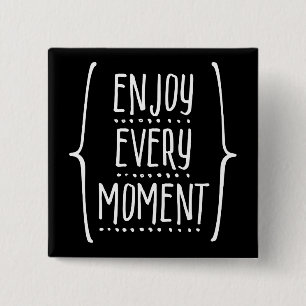 Enjoy Every Moment 15 Cm Square Badge